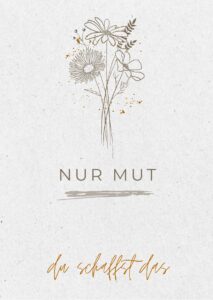 Nur Mut du schaffst das