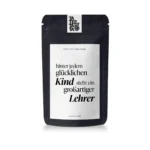 Hinter jedem glücklichen Kind ... - großartiger LEHRER | Früchtetee - Banane Süßkirsche Geschmack